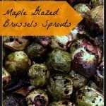 My Favorite Food is Asking You for a Second Chance: Maple Glazed Brussels Sprouts